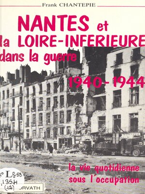 cover image of Nantes et la Loire inférieure dans la guerre